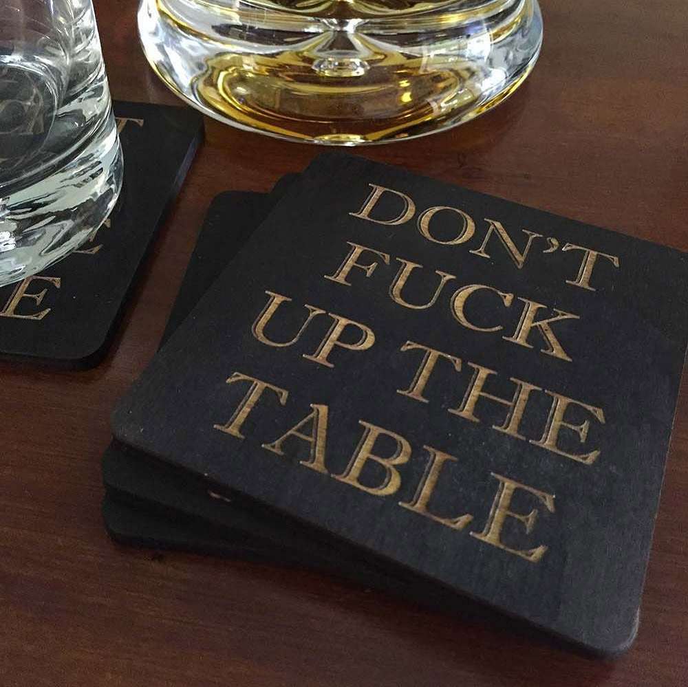 Dont Ruin the Table Handcrafted Coasters