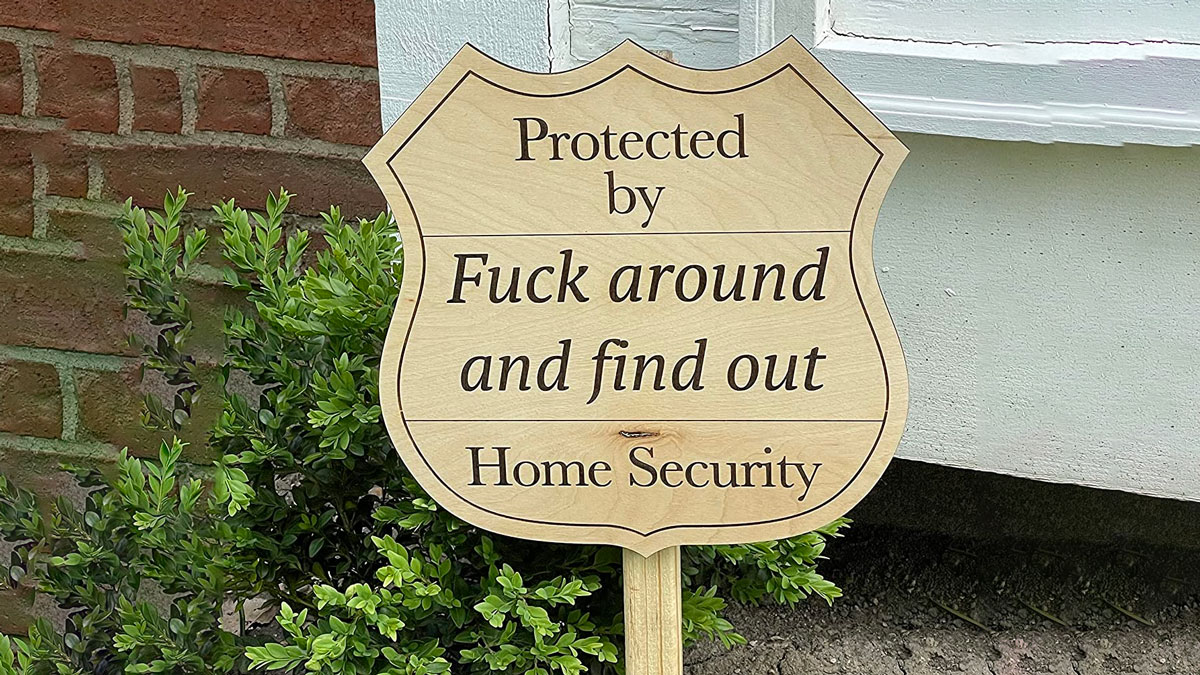 Protected By F Around Home Security Sign