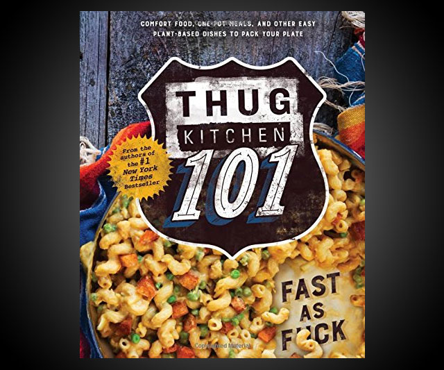 Thug Kitchen 101 Rapidly Badass Recipes