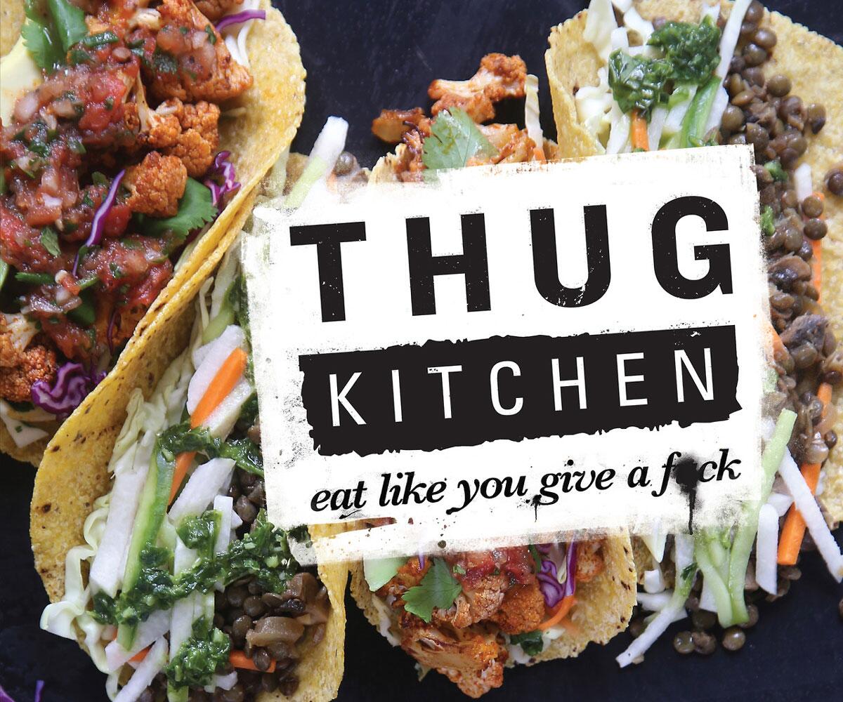 Thug Kitchen Bold Cooking Inspiration